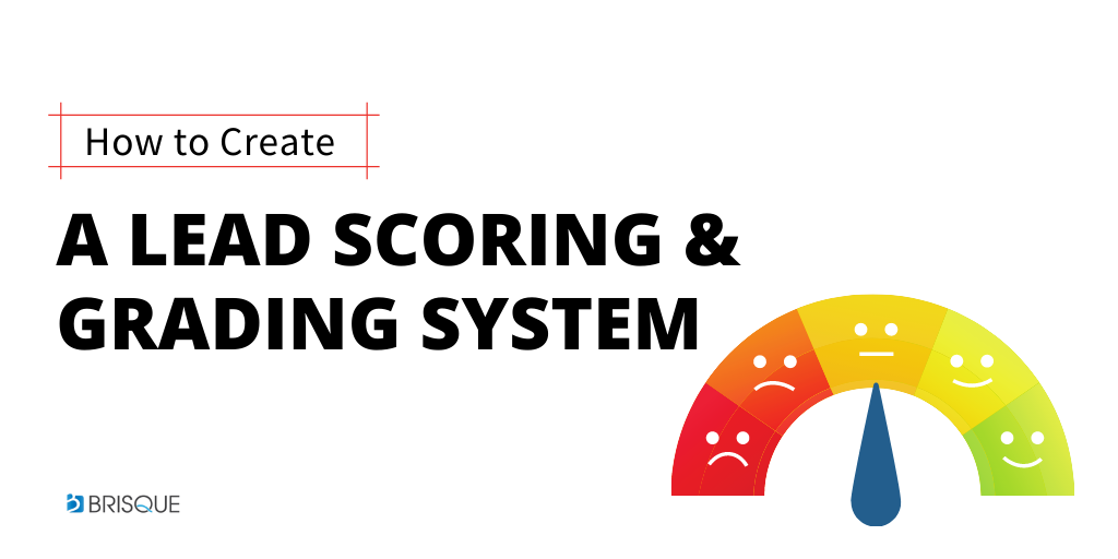 HOW TO CREATE A LEAD SCORING AND GRADING SYSTEM